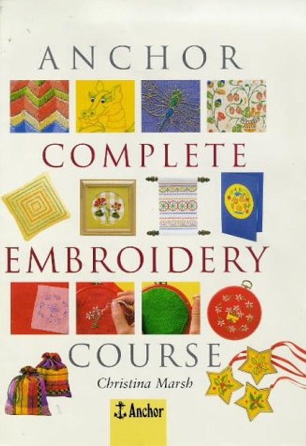 Cover Art for 9780715307175, Anchor Complete Embroidery Course by Christina Marsh