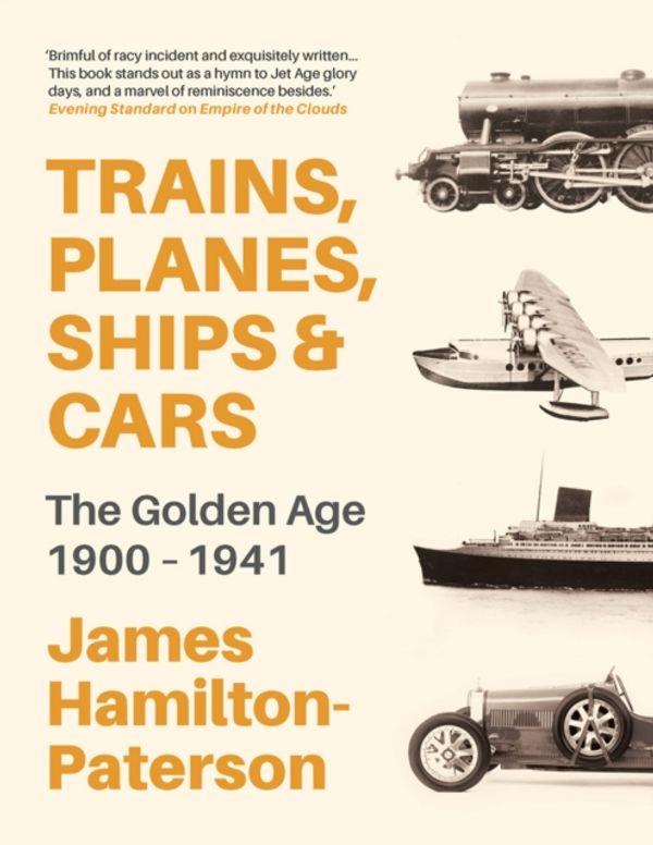 Cover Art for 9781789542363, Trains, Planes, Ships And Automobiles: The Golden Age 1919-1939 by James Hamilton-Paterson