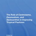 Cover Art for 9780367311087, The Role Of Centrosema, Desmodium, And Stylosanthes In Improving Tropical Pastures by Robert L. Burt, Peter P. Rotar, J. L. Walker, M. W. Silvey