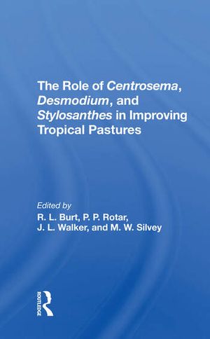 Cover Art for 9780367311087, The Role Of Centrosema, Desmodium, And Stylosanthes In Improving Tropical Pastures by Robert L. Burt, Peter P. Rotar, J. L. Walker, M. W. Silvey