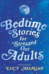 Cover Art for B07G2BJTPT, Bedtime Stories for Stressed Out Adults by Lucy Mangan