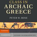 Cover Art for 9781139609791, Class in Archaic Greece by Peter W. Rose
