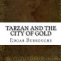 Cover Art for 9781539197232, Tarzan and the City of Gold by Edgar Rice Burroughs