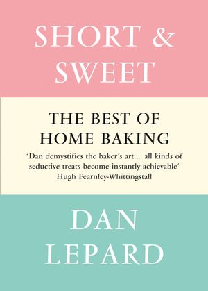 Cover Art for 9780007391431, Short and Sweet by Dan Lepard