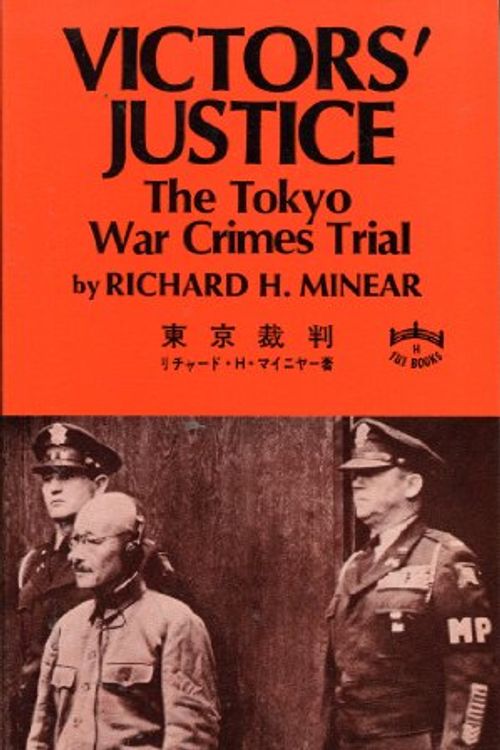 Cover Art for 9784805303047, Victors' justice: the Tokyo war crimes trial. by Richard Minear