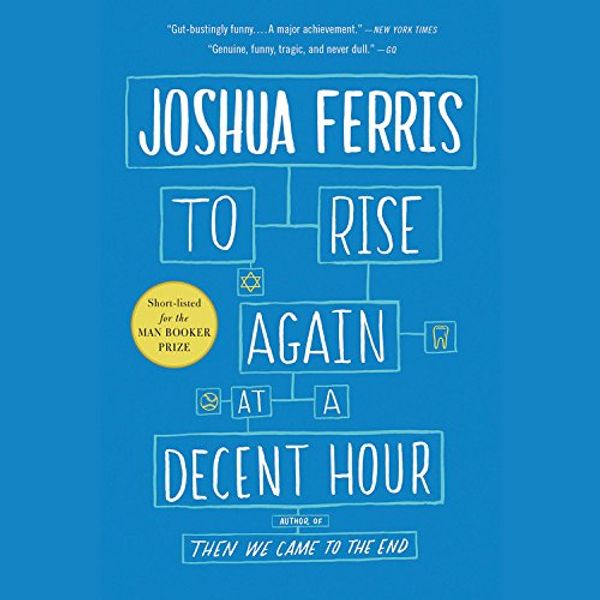 Cover Art for 9781478983859, To Rise Again at a Decent Hour by Joshua Ferris