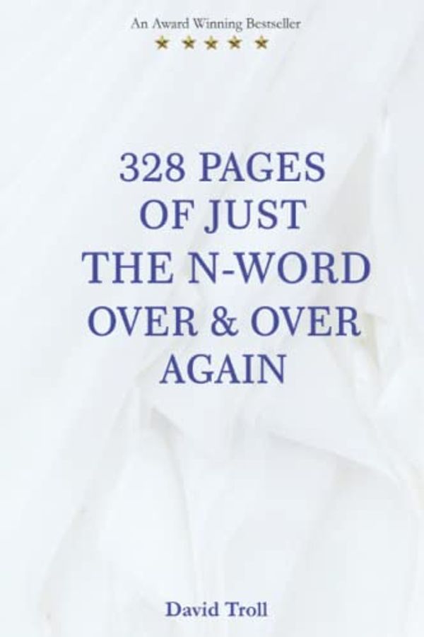 Cover Art for 9798408910168, 328 of Just the N-Word Over & Over Again by David Troll