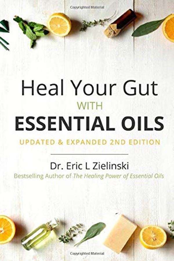 Cover Art for 9780997165555, Heal Your Gut with Essential Oils 2nd Edition: Updated & Expanded 2nd Edition by Eric Zielinski