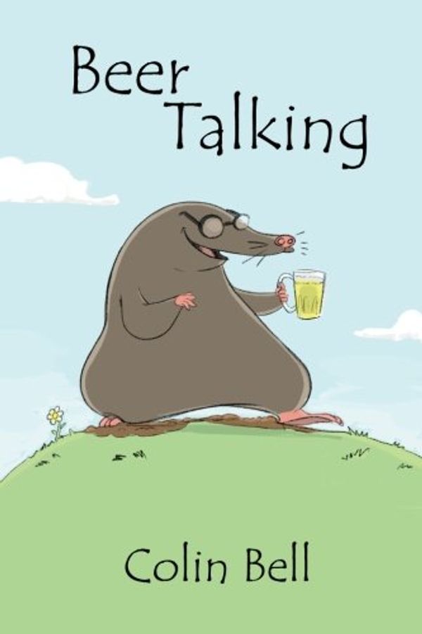 Cover Art for 9781494437862, Beer Talking by Colin Bell