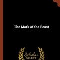 Cover Art for 9781374971653, The Mark of the Beast by Sidney Watson