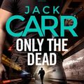 Cover Art for 9781398527423, Only the Dead by Jack Carr