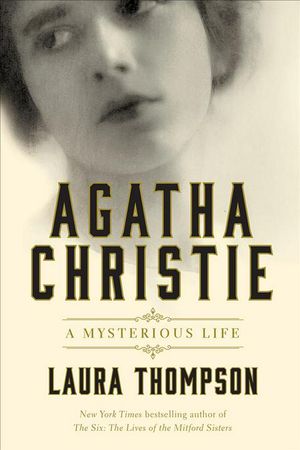 Cover Art for 9781681776538, Agatha Christie: A Mysterious Life by Laura Thompson