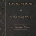 Cover Art for B08JG3K4YH, Foundations of Chaplaincy: A Practical Guide by Alan T. Baker