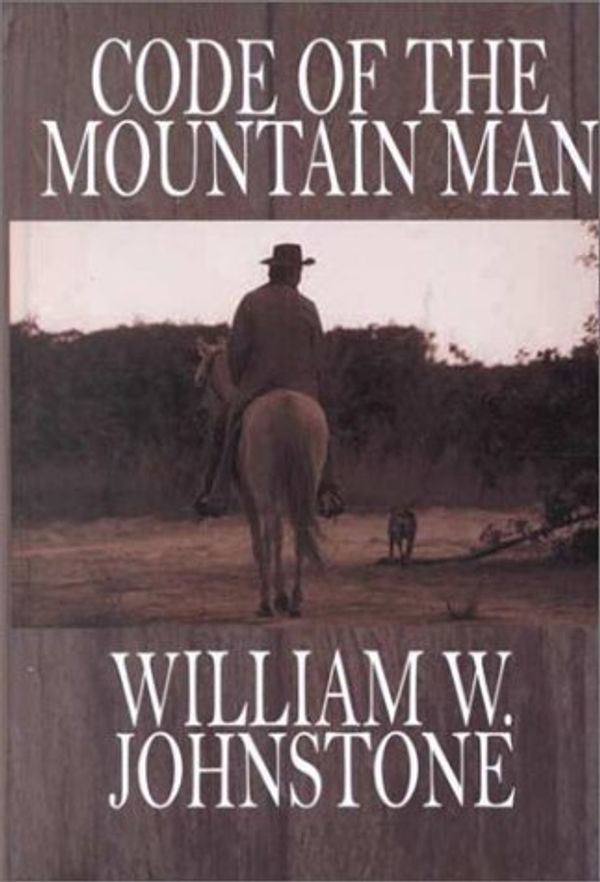 Cover Art for 9780783891309, Code of the Mountain Man (Thorndike Western II) by Johnstone, William W.
