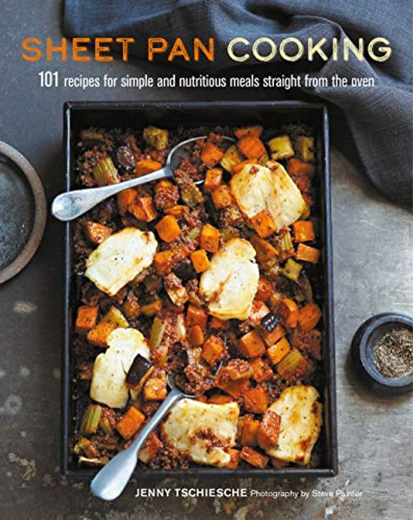 Cover Art for B07KZQDYF9, Sheet Pan Cooking: 101 recipes for simple and nutritious meals straight from the oven by Jenny Tschiesche