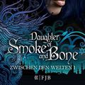 Cover Art for 9783596191987, Daughter Of Smoke And Bone: Zwischen den Welten 1 by Laini Taylor