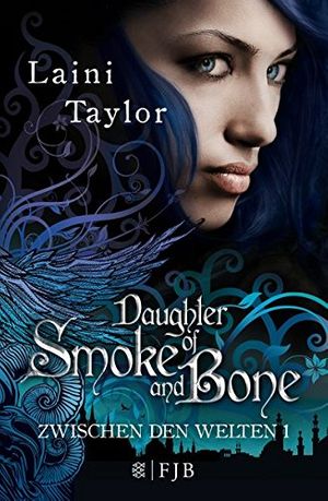 Cover Art for 9783596191987, Daughter Of Smoke And Bone: Zwischen den Welten 1 by Laini Taylor