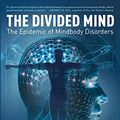 Cover Art for 9780060851781, The Divided Mind: The Epidemic of Mindbody Disorders by John E. Sarno