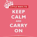 Cover Art for 9781608820757, Little Ways to Keep Calm and Carry on by Mark A. Reinecke