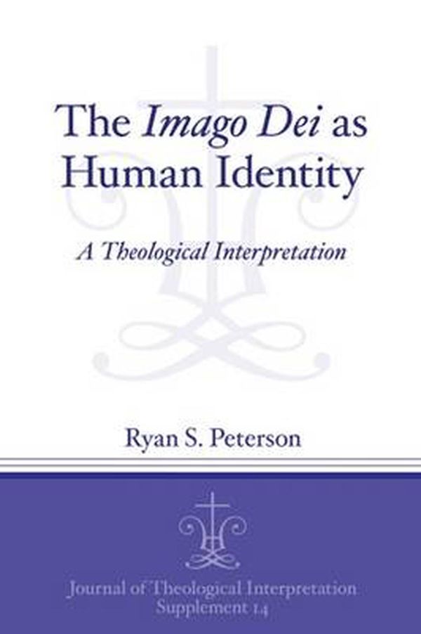 Cover Art for 9781575064338, The Imago Dei as Human Identity: A Theological Interpretation by Ryan S. Peterson