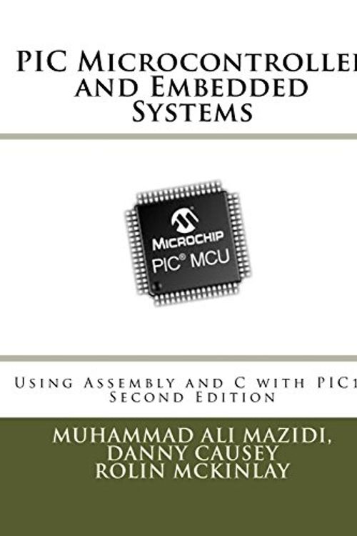 Cover Art for 9780997925999, PIC Microcontroller and Embedded SystemsUsing Assembly and C for Pic18 by Muhammad Ali Mazidi, Danny Causey, Rolin McKinlay