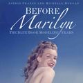 Cover Art for 9781250085900, Before Marilyn: The Blue Book Modeling Years by Astrid Franse