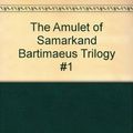 Cover Art for B0069X4D7I, The Amulet of Samarkand Bartimaeus Trilogy #1 by Jonathan Stroud