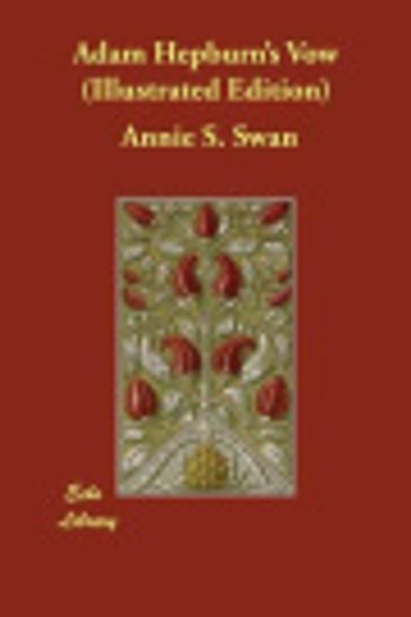 Cover Art for 9781406854121, Adam Hepburn's Vow (Illustrated Edition) by Annie S. Swan
