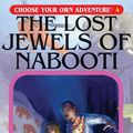 Cover Art for 9780553232318, Lost Jewels of Nabooti (Choose Your Own Adventure) by R. A. Montgomery