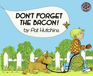 Cover Art for 9780688087432, Don't Forget the Bacon! by Pat Hutchins