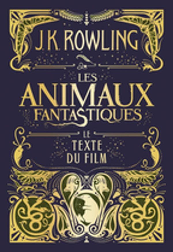 Cover Art for 9781781107263, Les Animaux fantastiques: Le texte du film by J.K. Rowling