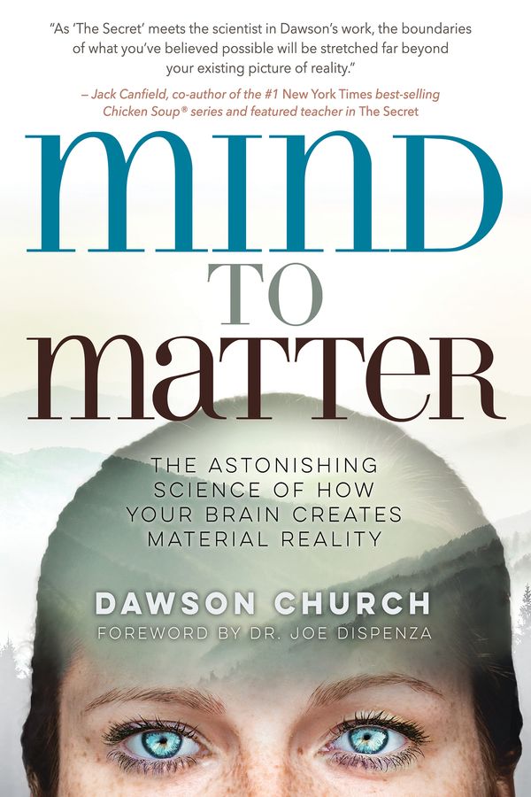 Cover Art for 9781401955250, Mind to MatterThe Astonishing Science of How Your Brain Creat... by Dawson Church