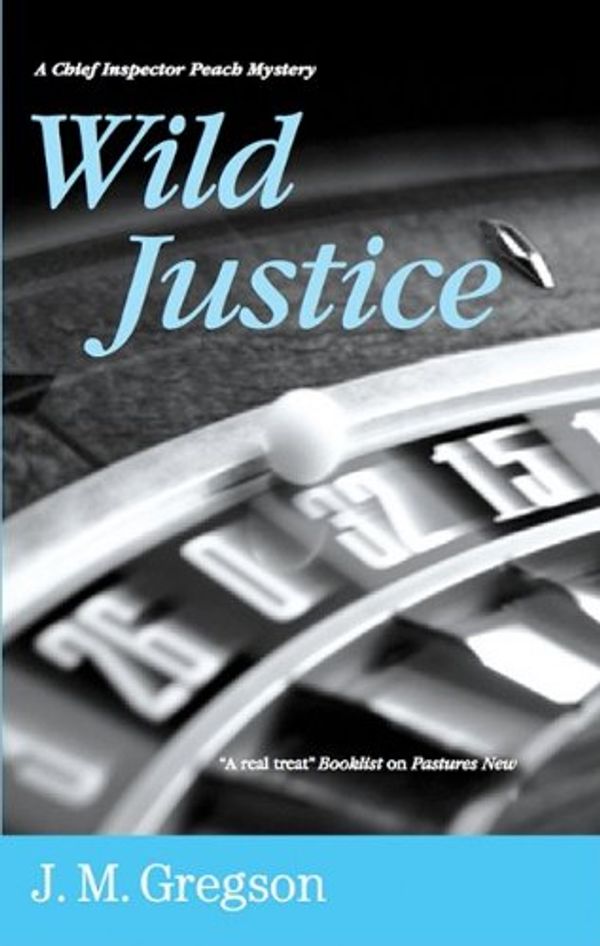 Cover Art for 9781847511140, Wild Justice by J.M. Gregson