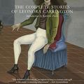 Cover Art for B06WVYLB8H, The Complete Stories of Leonora Carrington by Leonora Carrington