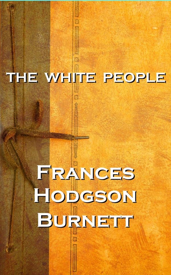 Cover Art for 9781780006604, The White People, Frances Hodgson Burnett by Frances Hodgson Burnett