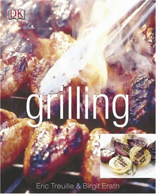 Cover Art for 9780756603694, Grilling by Eric Treuille, Birgit Erath