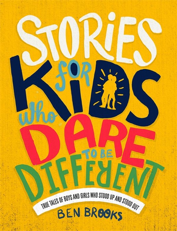 Cover Art for 9781787476516, Stories for Kids Who Dare to be Different by Ben Brooks, Quinton Winter
