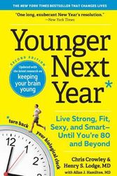 Cover Art for 9781523507924, Younger Next Year: Live Strong, Fit, Sexy, and Smart--Until You're 80 and Beyond by Chris Crowley, Lodge M D, Henry S