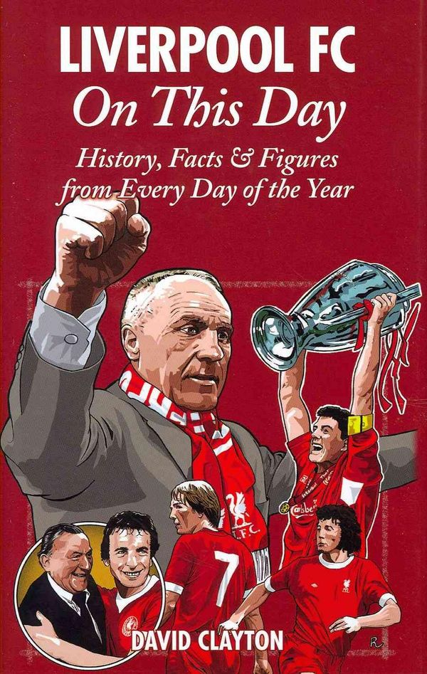 Cover Art for 9781908051059, Liverpool FC On This Day by David Clayton