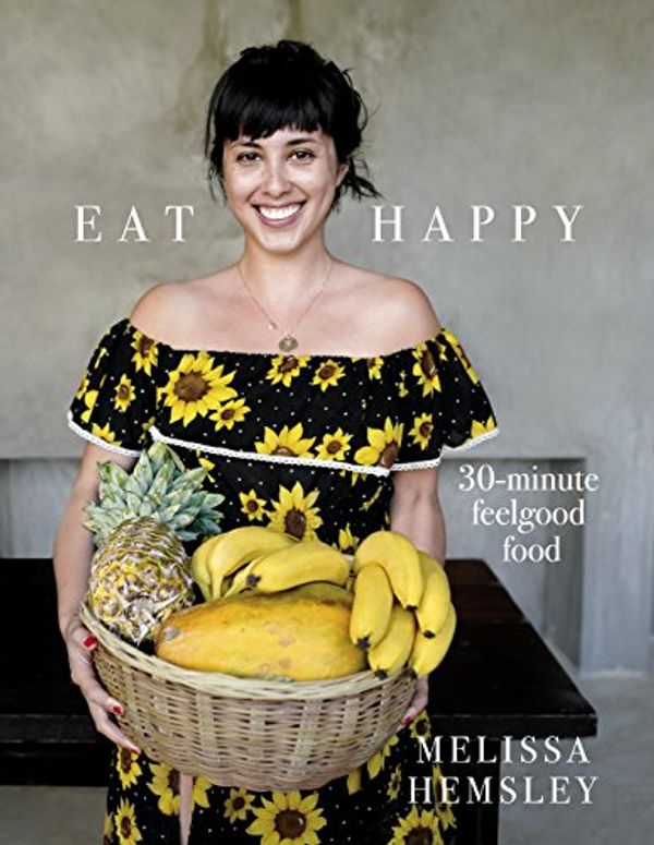 Cover Art for B01MSZPQGV, Eat Happy: 30-minute Feelgood Food by Melissa Hemsley