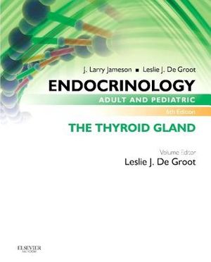 Cover Art for 9780323240642, Endocrinology Adult and Pediatric: The Thyroid Gland by Leslie J. De Groot MD