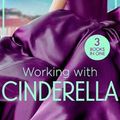 Cover Art for 9780263280791, Working With Cinderella: Beholden to the Throne (Empire of the Sands) / Cinderella: Hired by the Prince / The Dimitrakos Proposition by Carol Marinelli, Marion Lennox, Lynne Graham