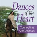 Cover Art for 9780997250121, Dances of the Heart: Connecting With Animals by Sally A. Morgan