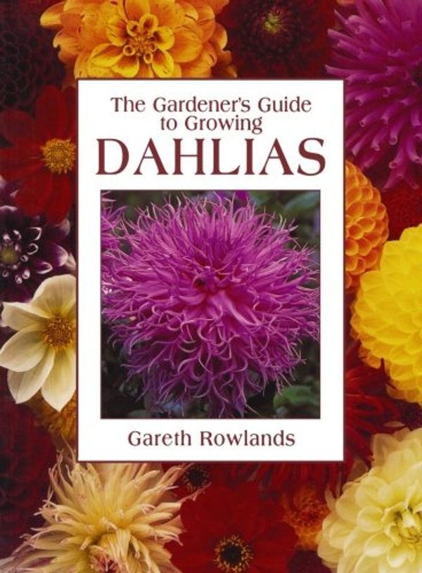 Cover Art for 9780715315996, The Gardener's Guide to Growing Dahlias by Gareth Rowlands