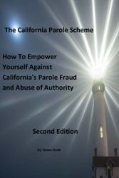 Cover Art for 9781986877558, The California Parole Scheme: How To Empower Yourself Against California's Parole Fraud and Abuse of Authority by Hawk, Shawn