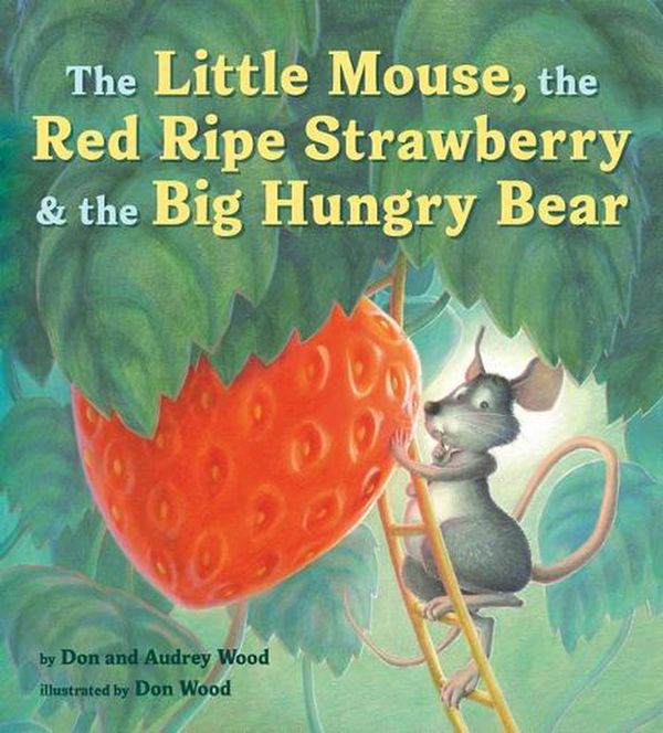 Cover Art for 9780358362609, The Little Mouse, the Red Ripe Strawberry, and the Big Hungry Bear by Audrey Wood