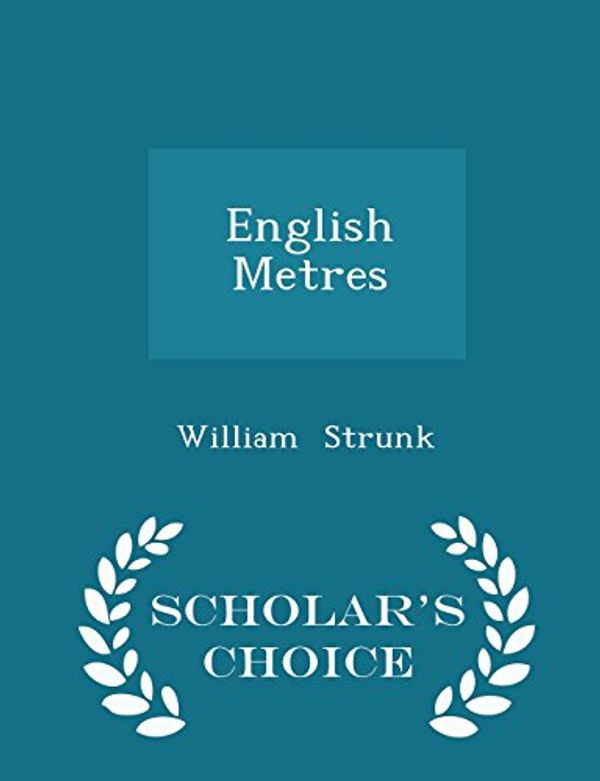 Cover Art for 9781296251451, English Metres - Scholar's Choice Edition by William, Jr. Strunk