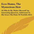 Cover Art for 9781161779479, Ecce Homo, the Mysterious Heir by Thomas Christopher Banks