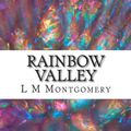 Cover Art for 9781505363937, Rainbow Valley: (L M Montgomery Classics Collection) (L. M. Montgomery Childrenæs Classics Collection) by M Montgomery, L