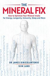 Cover Art for 9798714678967, The Mineral Fix: How to Optimize Your Mineral Intake for Energy, Longevity, Immunity, Sleep and More by James DiNicolantonio, Siim Land
